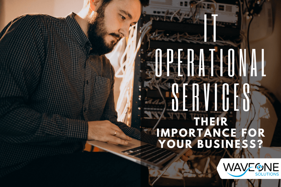 IT Operational Services And Their Importance For Your Business ...